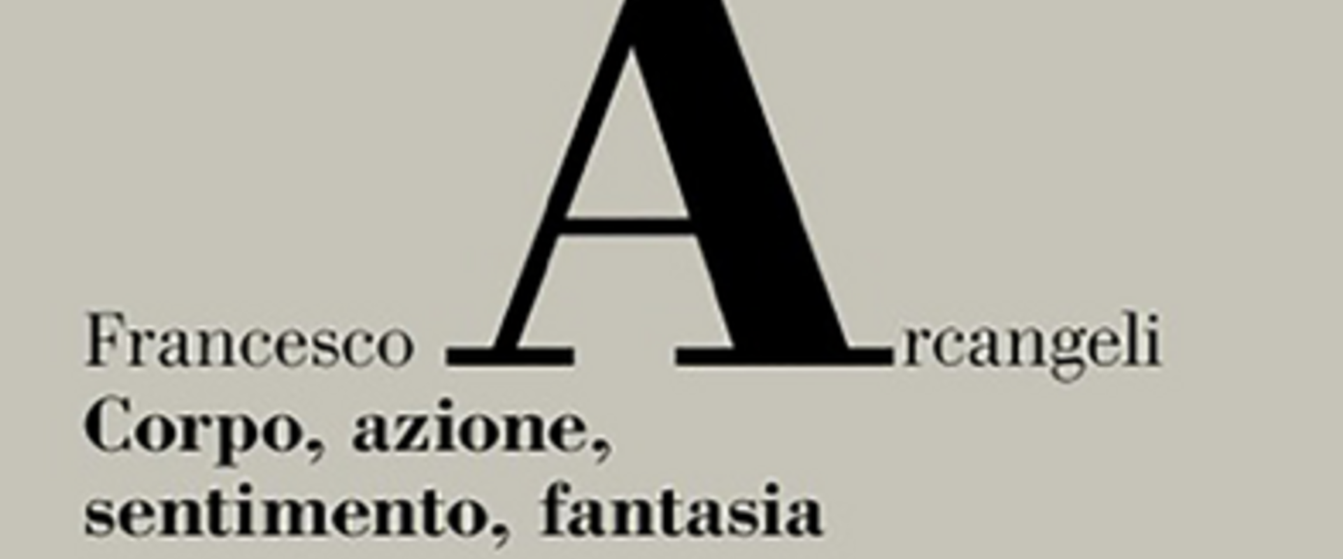 Francesco Arcangeli in cattedra – corpo, azione, sentimento, fantasia